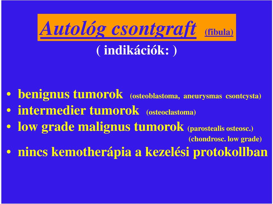 (osteoclastoma) low grade malignus tumorok (parostealis