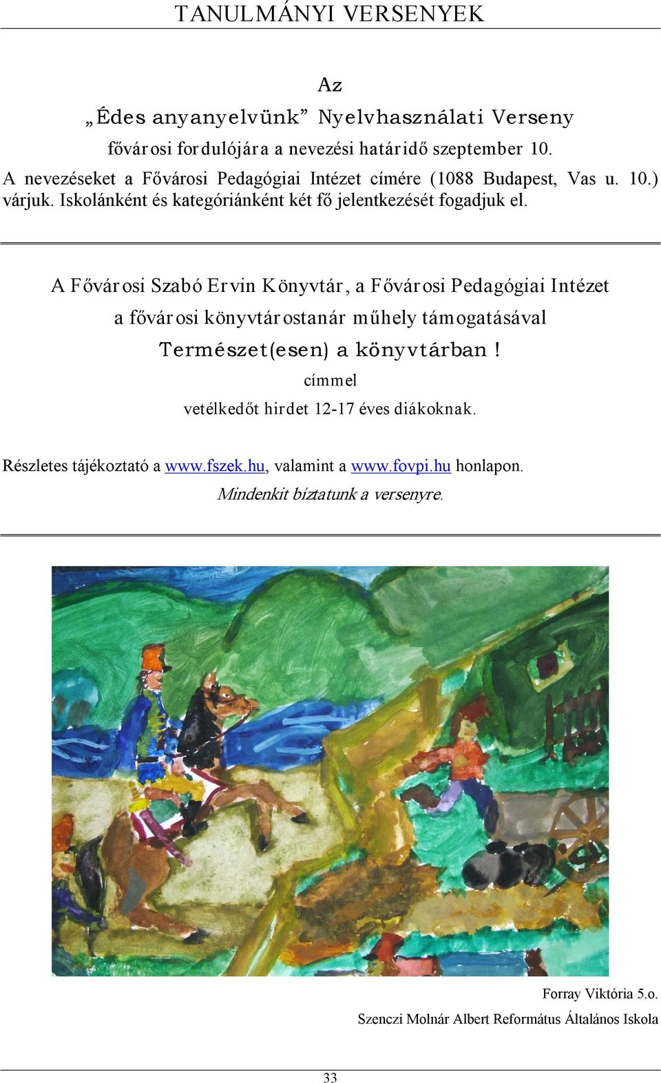 A Fővár osi Szabó Ervin Könyvtár, a Fővárosi Pedagógiai Intézet a fővár osi könyvtár ostanár műhely támogatásával Természet(esen) a könyvtárban!