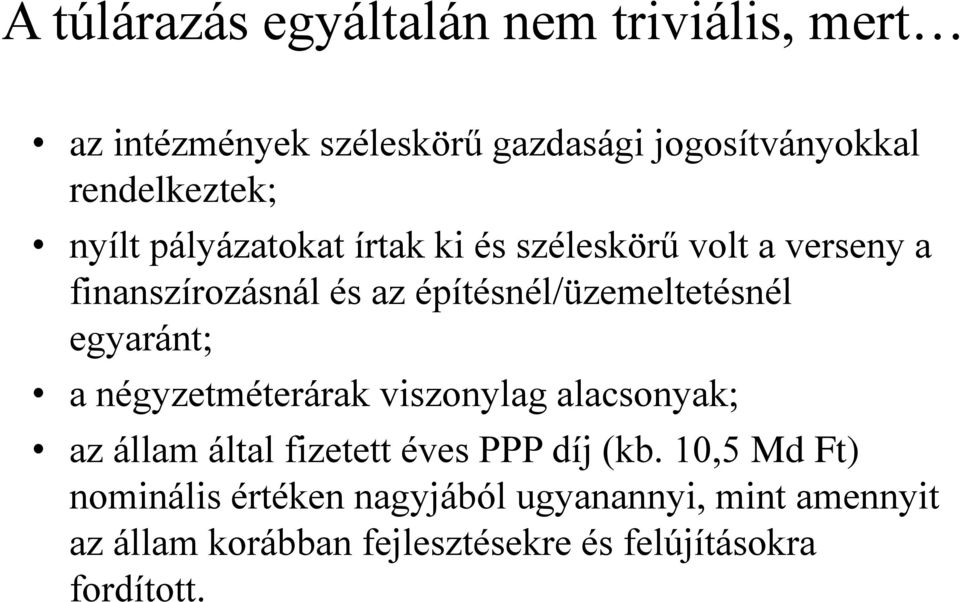 egyaránt; a négyzetméterárak viszonylag alacsonyak; az állam által fizetett éves PPP díj (kb.