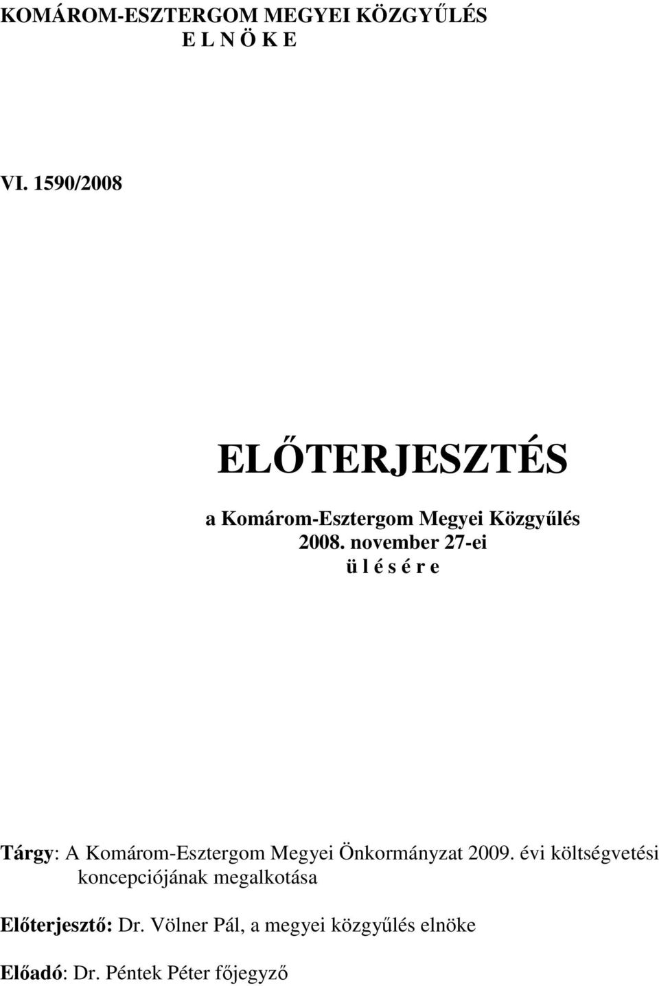november 27-ei ü l é s é r e Tárgy: A Komárom-Esztergom Megyei Önkormányzat 2009.