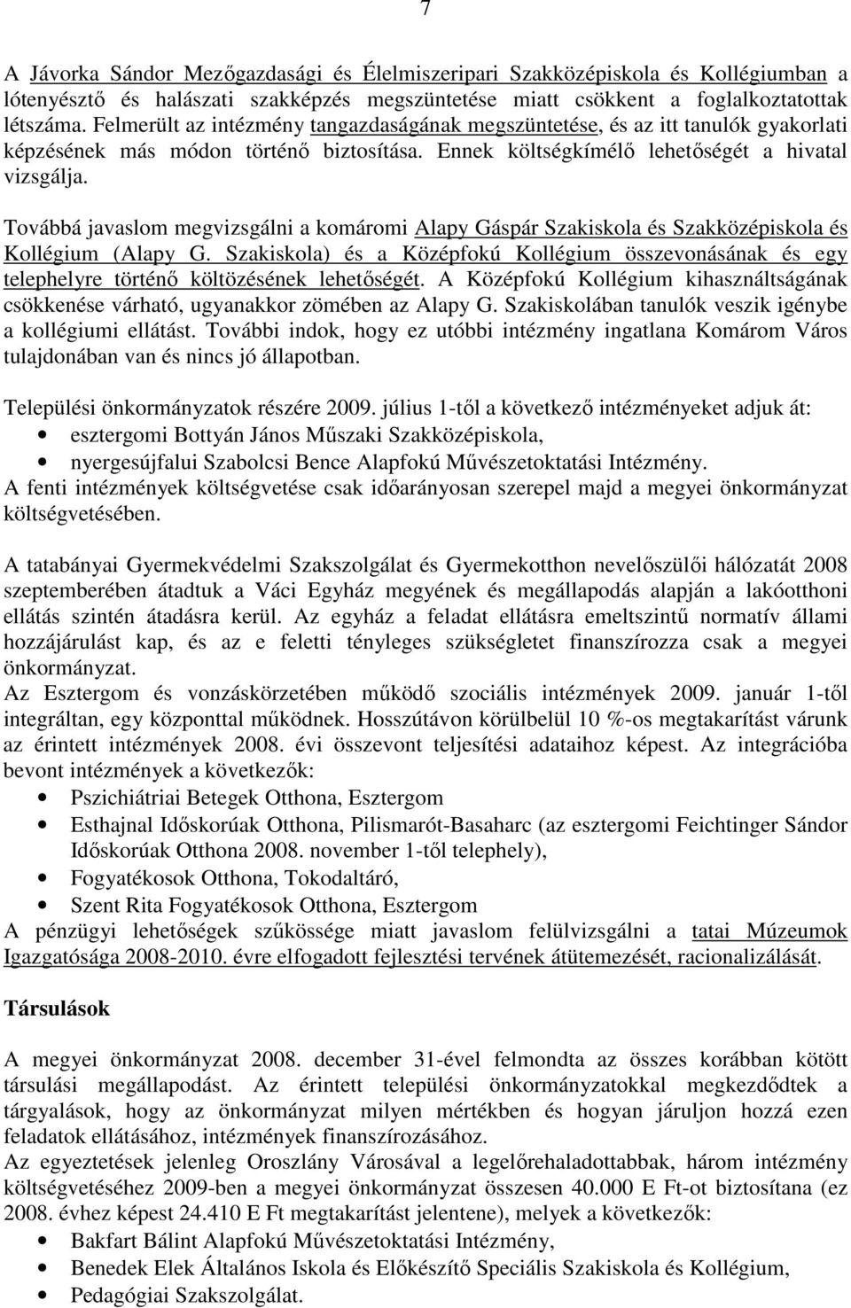 Továbbá javaslom megvizsgálni a komáromi Alapy Gáspár Szakiskola és Szakközépiskola és Kollégium (Alapy G.