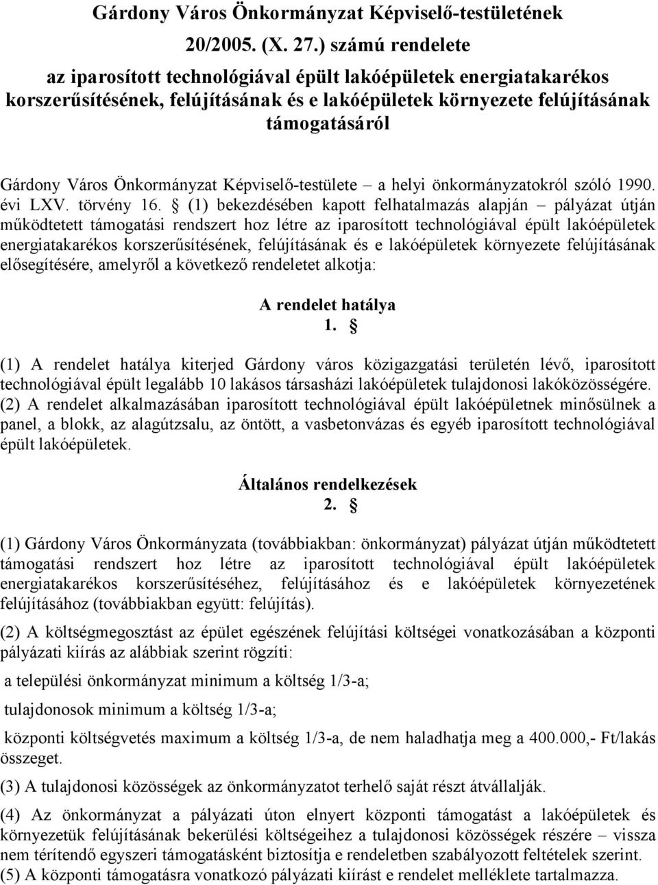 Önkormányzat Képviselı-testülete a helyi önkormányzatokról szóló 1990. évi LXV. törvény 16.