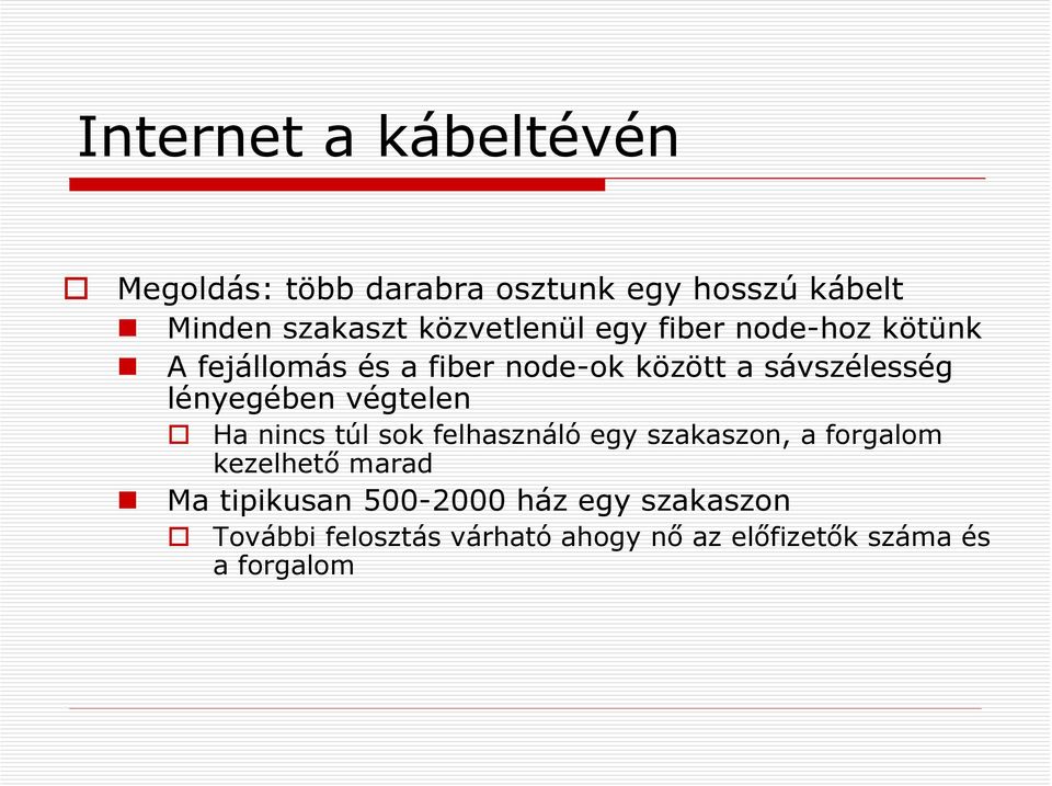 lényegében végtelen Ha nincs túl sok felhasználó egy szakaszon, a forgalom kezelhető marad Ma