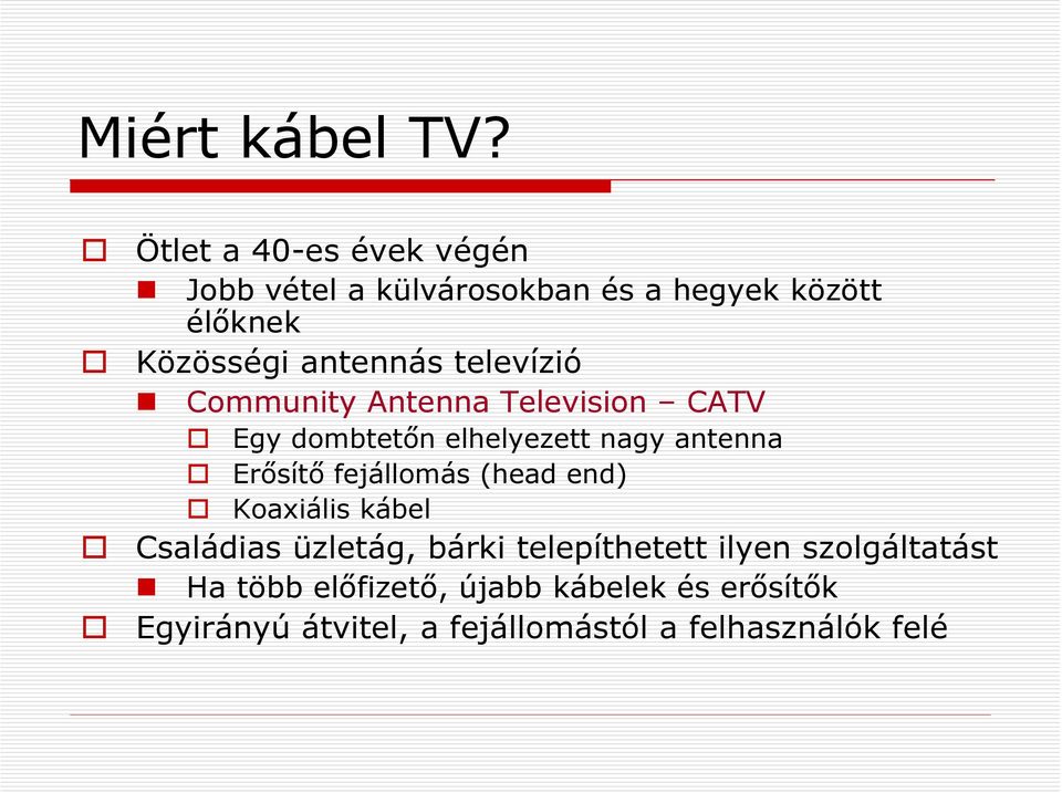 televízió Community Antenna Television CATV Egy dombtetőn elhelyezett nagy antenna Erősítő