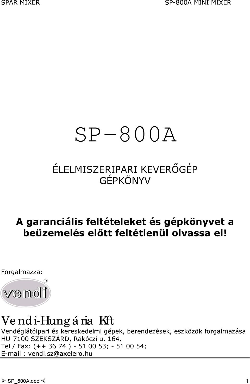 Forgalmazza: Vendi-Hungária Kft Vendéglátóipari és kereskedelmi gépek, berendezések,