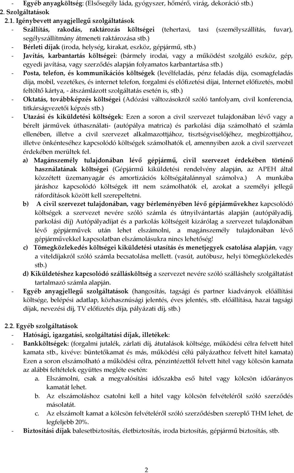 ) - Bérleti díjak (iroda, helység, kirakat, eszköz, gépjármű, stb.