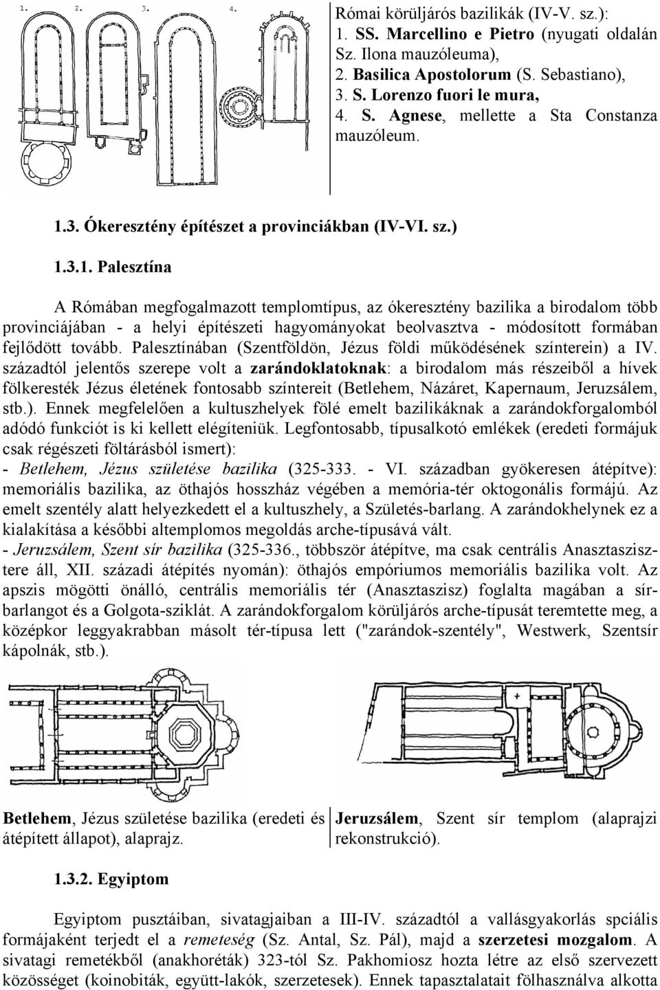 Palesztínában (Szentföldön, Jézus földi működésének színterein) a IV.