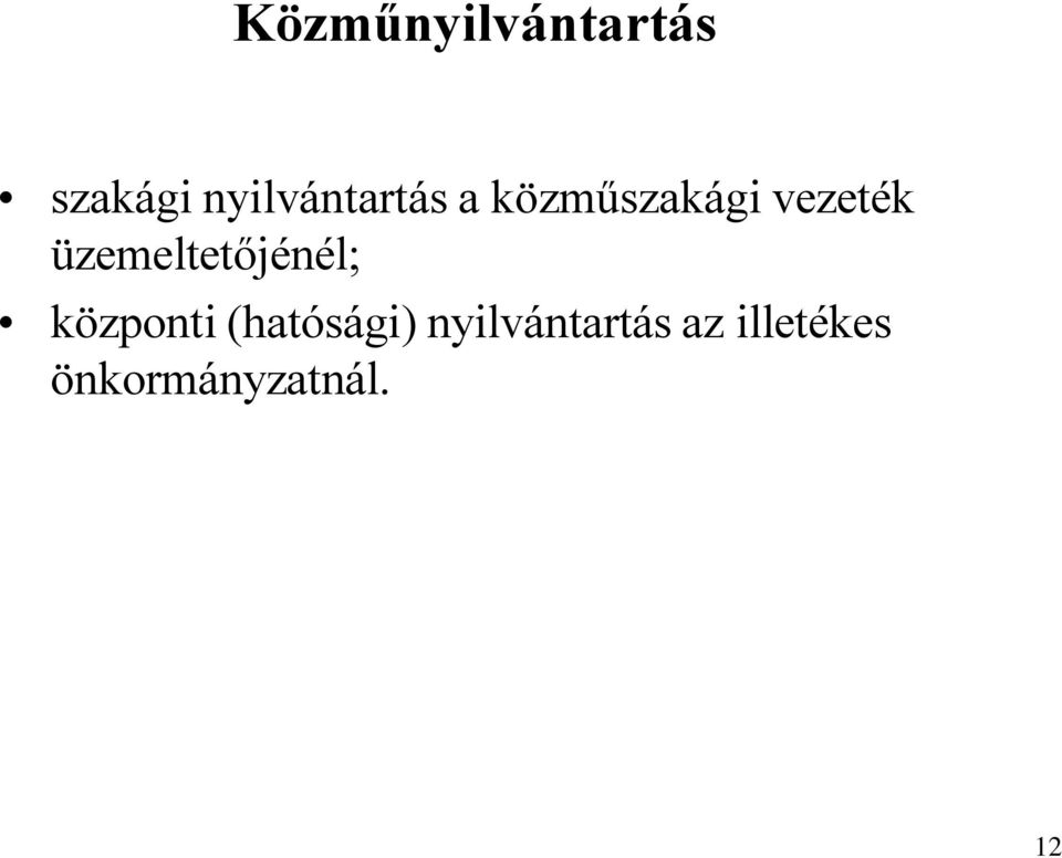 üzemeltetőjénél; központi (hatósági)