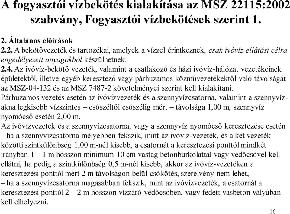 MSZ 7487-2 követelményei szerint kell kialakítani.