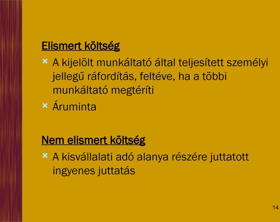 többi munkáltató megtéríti Áruminta Nem elismert