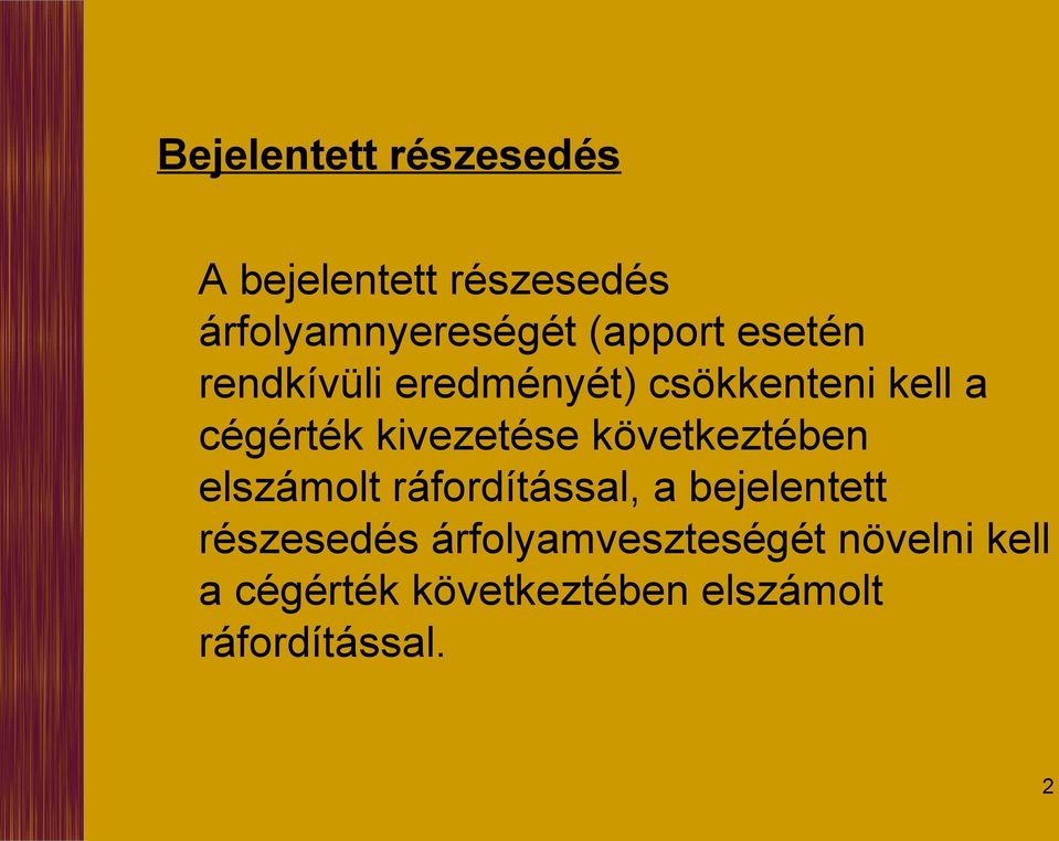 kivezetése következtében elszámolt ráfordítással, a bejelentett