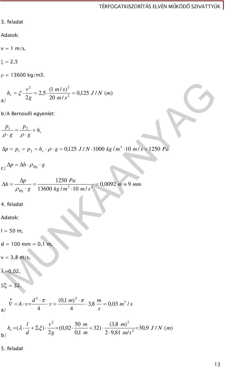 / m 10 m / s 150 Pa p h c/ h 1 Hg g p 150 Pa 0,009 m 9 mm 3 g 13600 kg / m 10 m / s Hg 4.