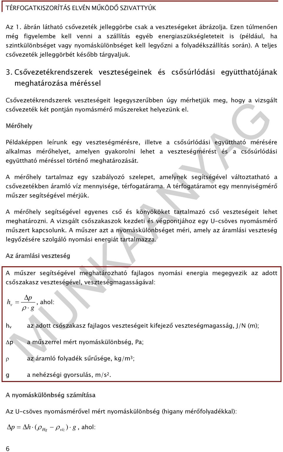 A teljes csőezeték jelleggörbét később tárgyaljuk. 3.