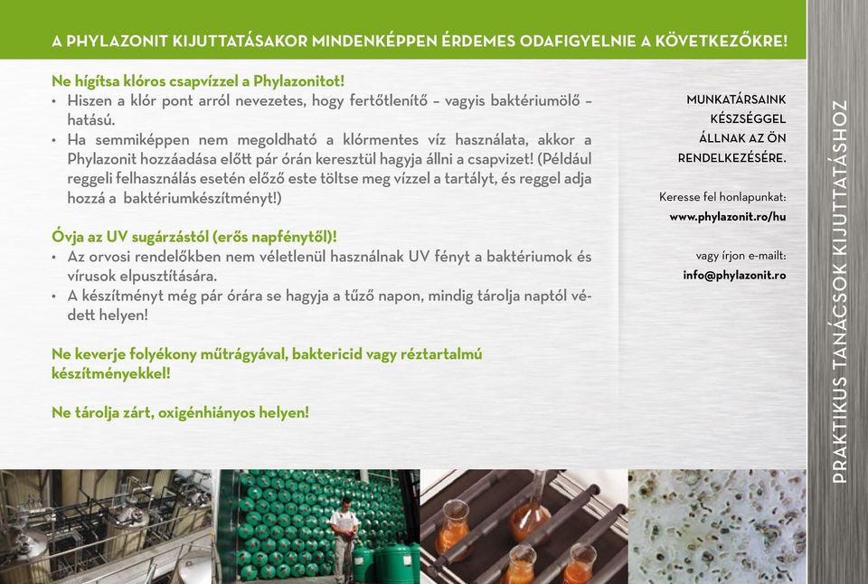 Ha semmiképpen nem megoldható a klórmentes víz használata, akkor a Phylazonit hozzáadása előtt pár órán keresztül hagyja állni a csapvizet!
