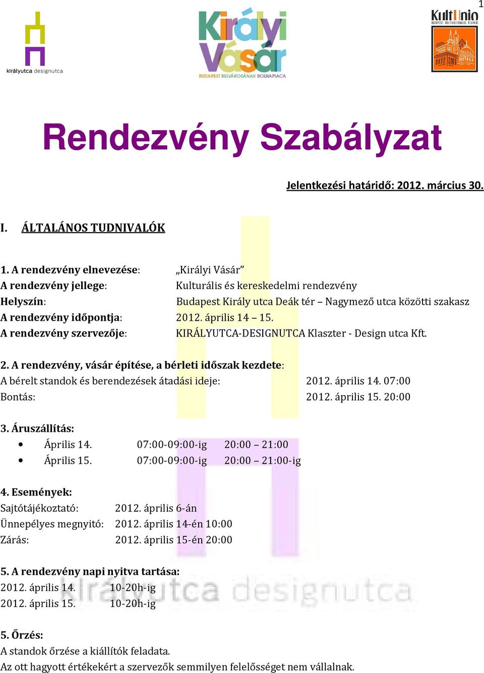 április 14 15. A rendezvény szervezője: KIRÁLYUTCA-DESIGNUTCA Klaszter - Design utca Kft. 2.