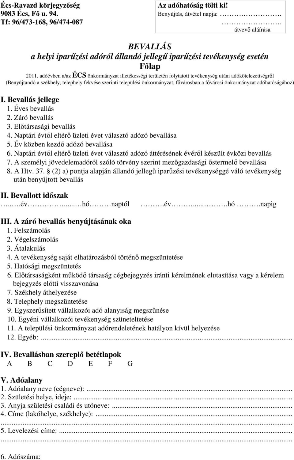 adóévben a/az ÉCS önkormányzat illetékességi területén folytatott tevékenység utáni adókötelezettségről (Benyújtandó a székhely, telephely fekvése szerinti települési önkormányzat, fővárosban a