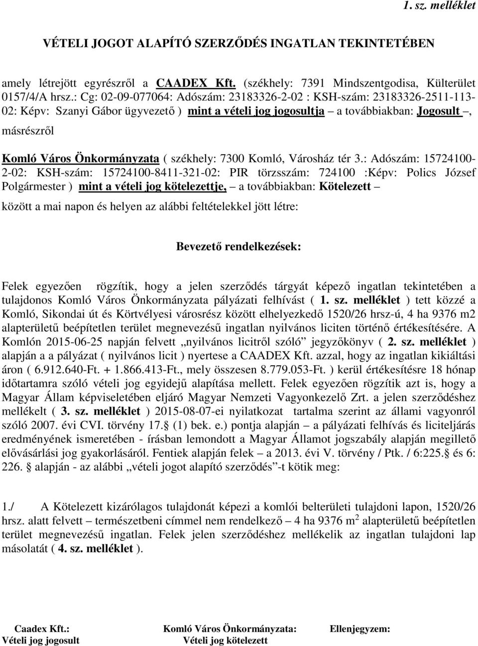 ( székhely: 7300 Komló, Városház tér 3.