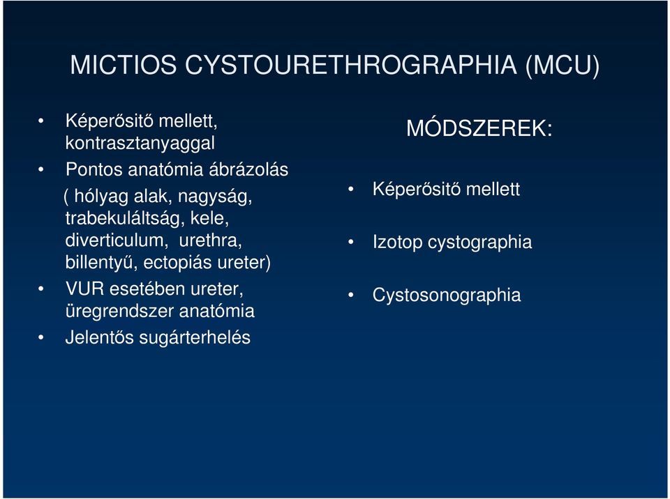 urethra, billentyő, ectopiás ureter) VUR esetében ureter, üregrendszer anatómia