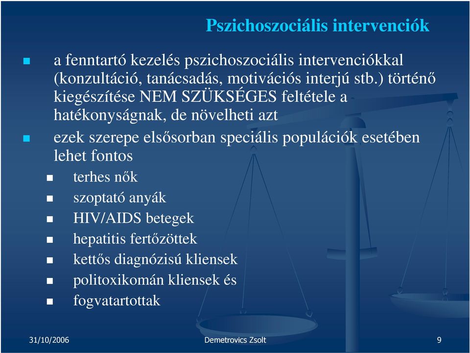 ) történő kiegészítése NEM SZÜKSÉGES feltétele a hatékonyságnak, de növelheti azt ezek szerepe elsősorban