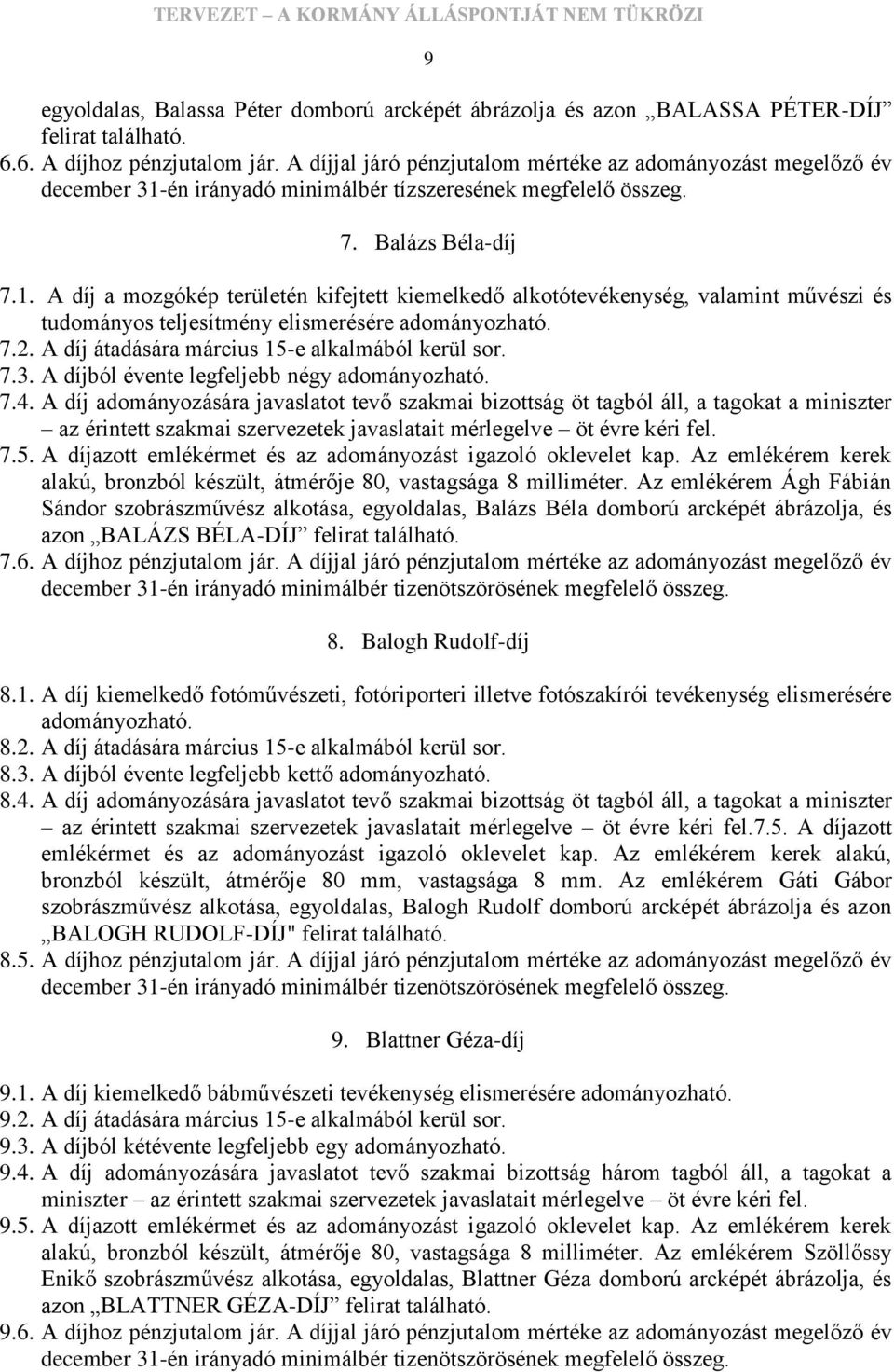 én irányadó minimálbér tízszeresének megfelelő összeg. 7. Balázs Béla-díj 7.1.