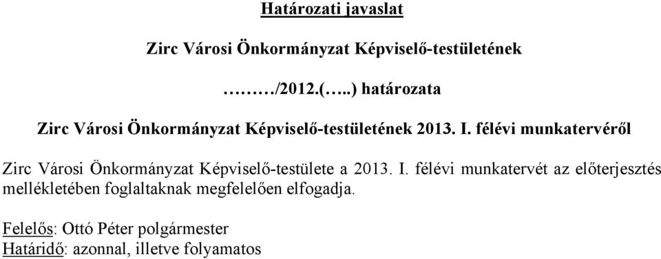 félévi munkatervéről Zirc Városi Önkormányzat Képviselő-testülete a 2013. I.