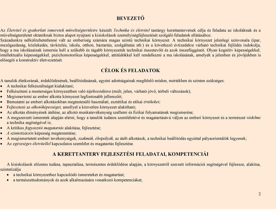 A technikai környezet jelenlegi színvonala (ipar, mezőgazdaság, közlekedés, távközlés, iskola, otthon, háztartás, szolgáltatás stb.