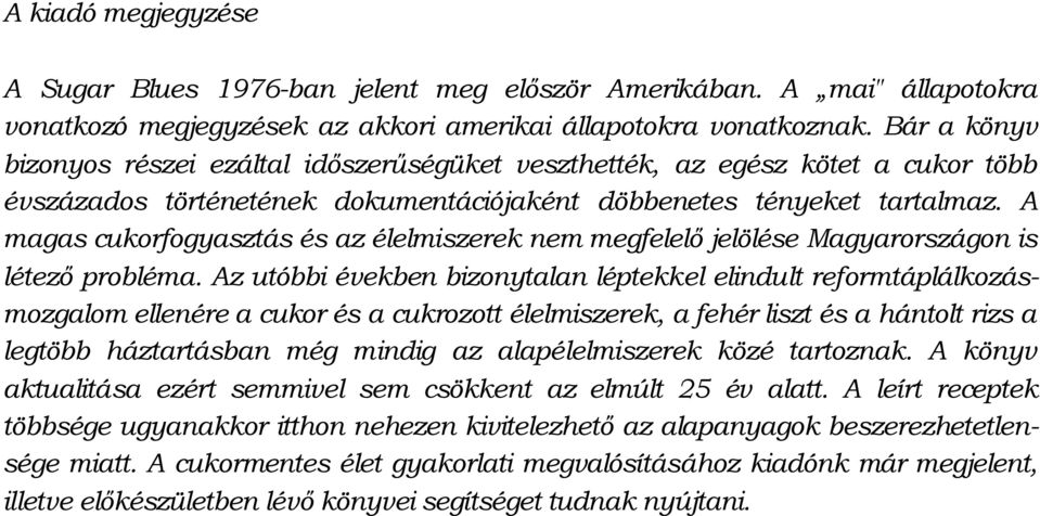 A magas cukorfogyasztás és az élelmiszerek nem megfelelő jelölése Magyarországon is létező probléma.