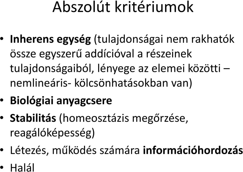 nemlineáris- kölcsönhatásokban van) Biológiai anyagcsere Stabilitás