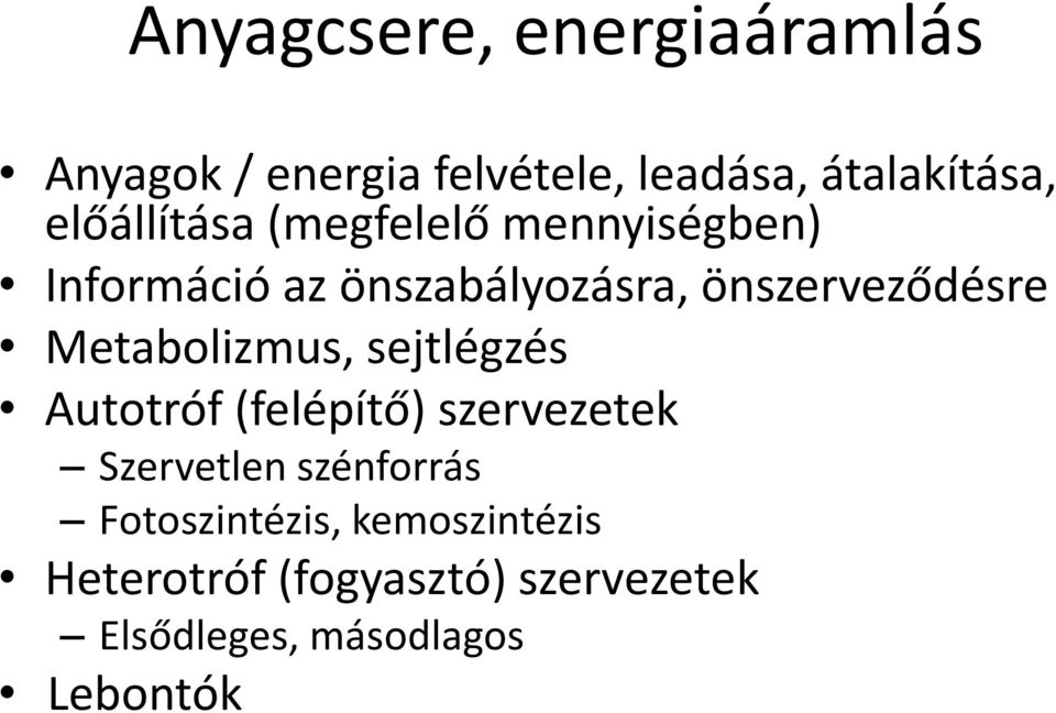 Metabolizmus, sejtlégzés Autotróf (felépítő) szervezetek Szervetlen szénforrás