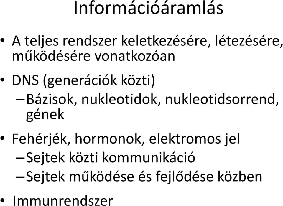 nukleotidok, nukleotidsorrend, gének Fehérjék, hormonok,
