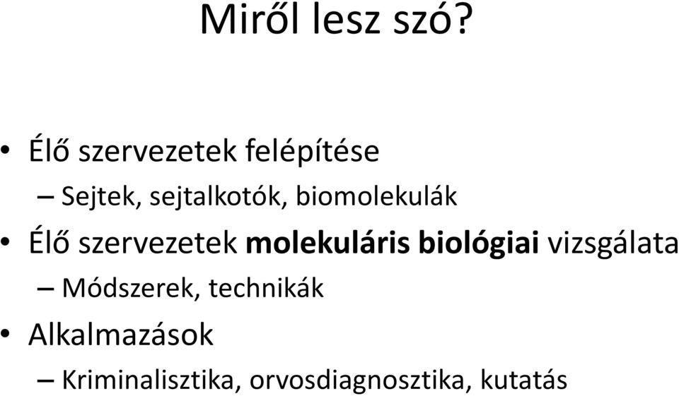 biomolekulák Élő szervezetek molekuláris biológiai