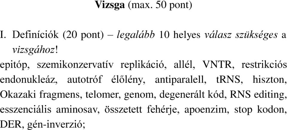 epitóp, szemikonzervatív replikáció, allél, VNTR, restrikciós endonukleáz, autotróf
