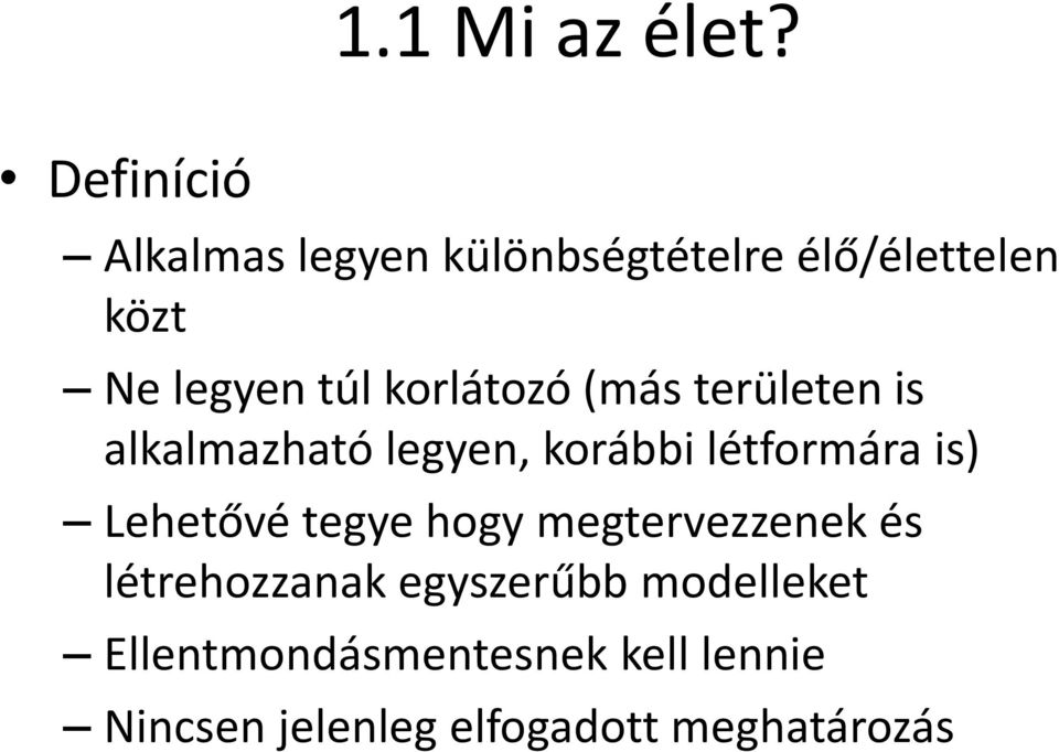 korlátozó (más területen is alkalmazható legyen, korábbi létformára is)