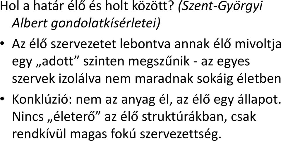 mivoltja egy adott szinten megszűnik - az egyes szervek izolálva nem maradnak