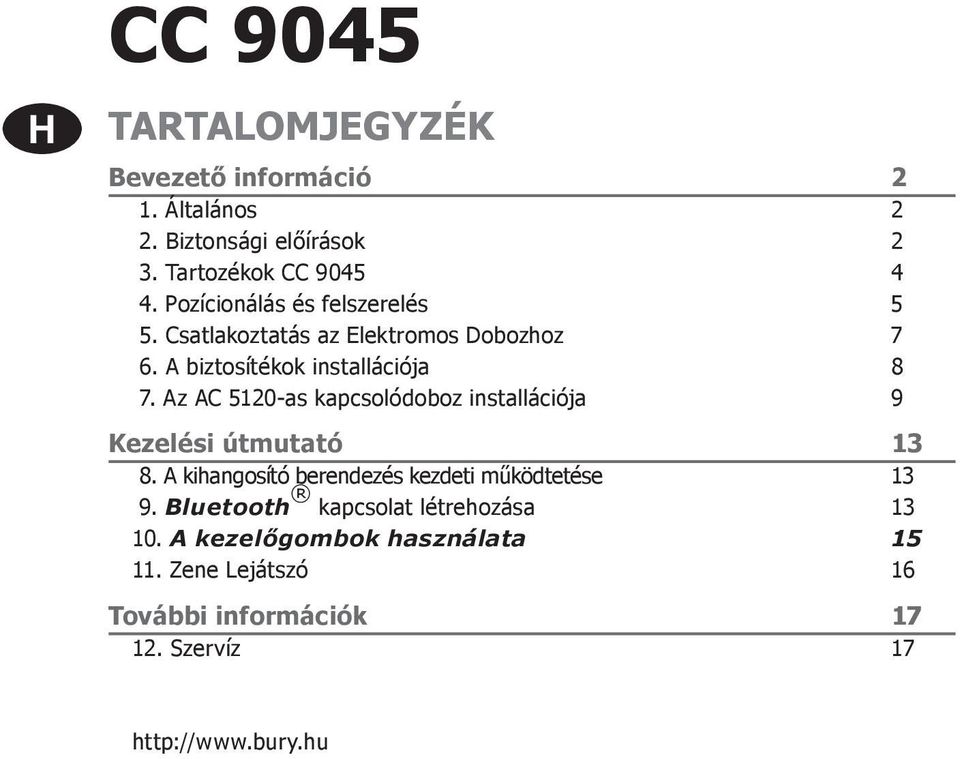 Az AC 5120-as kapcsolódoboz installációja 9 Kezelési útmutató 13 8. A kihangosító berendezés kezdeti működtetése 13 9.