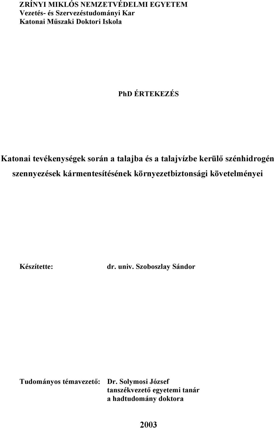 szennyezések kármentesítésének környezetbiztonsági követelményei Készítette: dr. univ.