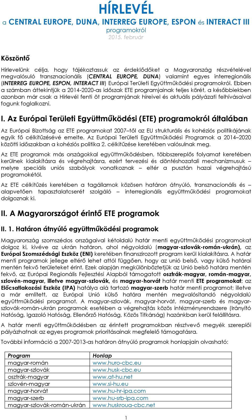 EUROPE, ESPON, INTERACT III) Európai Területi Együttműködési programokról.