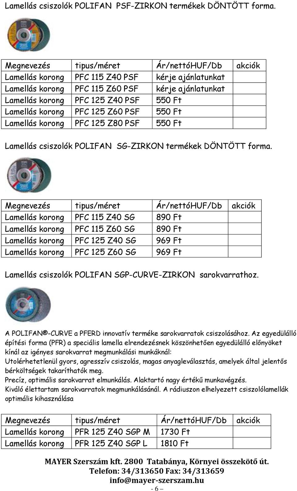 125 Z80 PSF 550 Ft Lamellás csiszolók POLIFAN SG-ZIRKON termékek DÖNTÖTT forma.