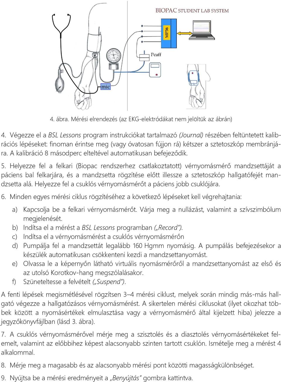 A kalibráció 8 másodperc elteltével automatikusan befejeződik. 5.