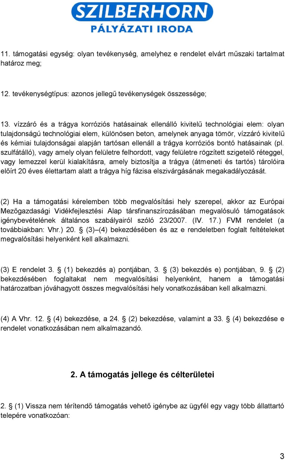 alapján tartósan ellenáll a trágya korróziós bontó hatásainak (pl.