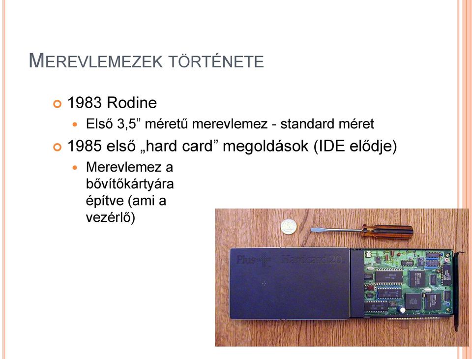első hard card megoldások (IDE elődje)