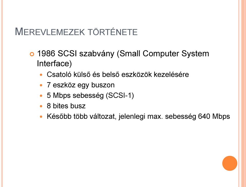 kezelésére 7 eszköz egy buszon 5 Mbps sebesség (SCSI-1) 8