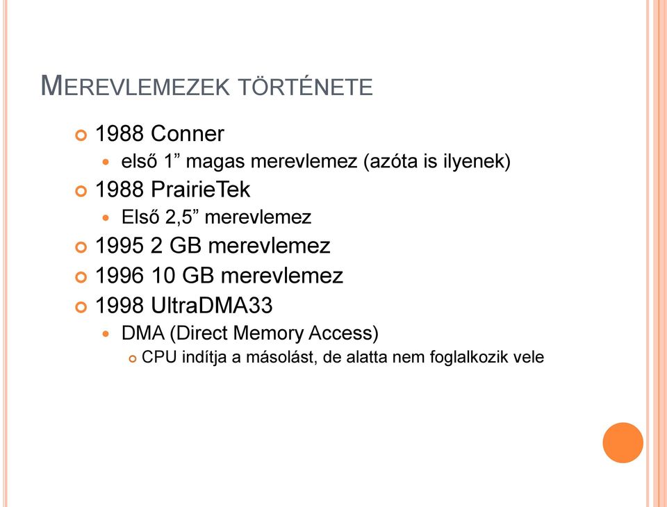 GB merevlemez 1996 10 GB merevlemez 1998 UltraDMA33 DMA (Direct