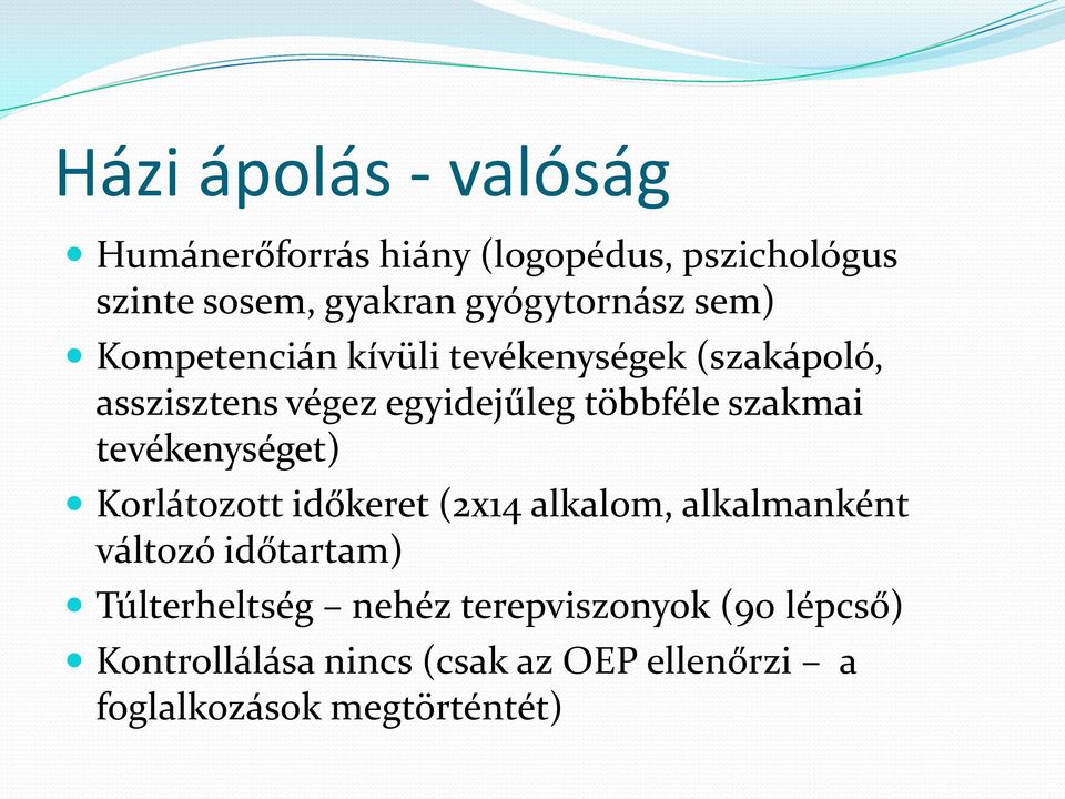 többféle szakmai tevékenységet) Korlátozott időkeret (2x14 alkalom, alkalmanként változó időtartam)