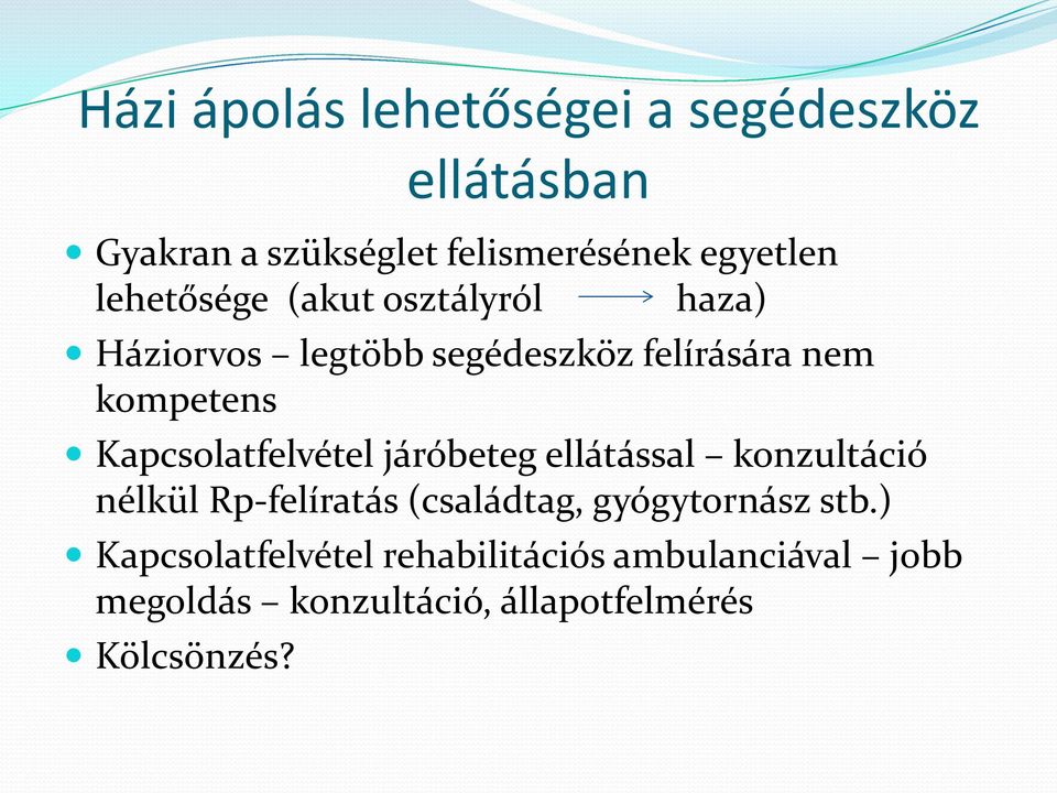 Kapcsolatfelvétel járóbeteg ellátással konzultáció nélkül Rp-felíratás (családtag, gyógytornász