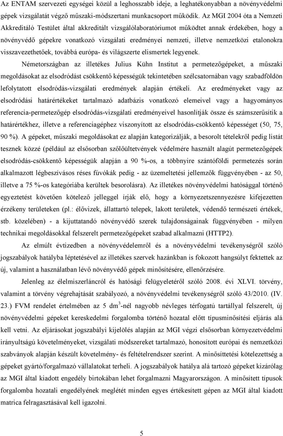 etalonokra visszavezethetőek, továbbá európa- és világszerte elismertek legyenek.