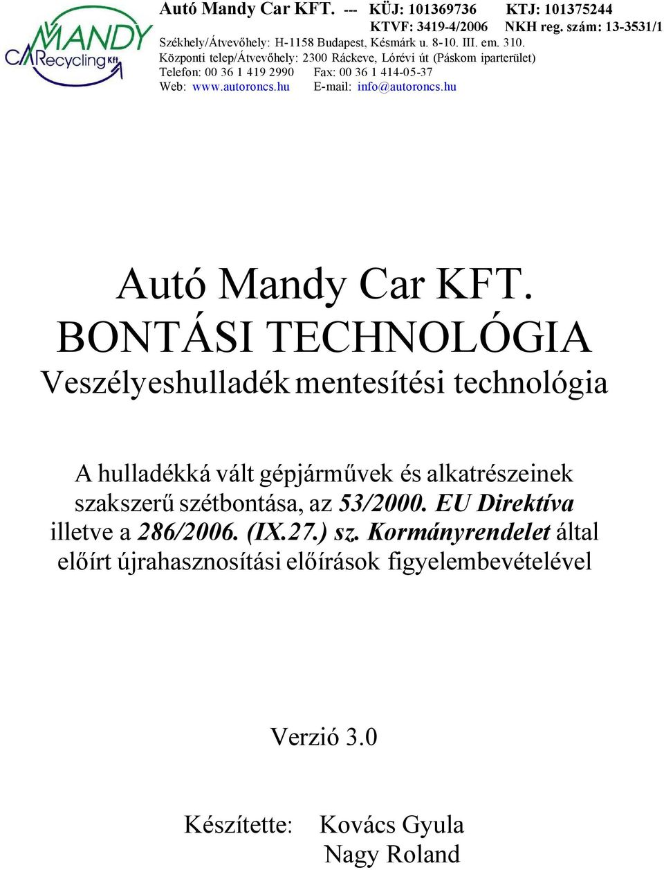 EU Direktíva illetve a 286/2006. (IX.27.) sz.