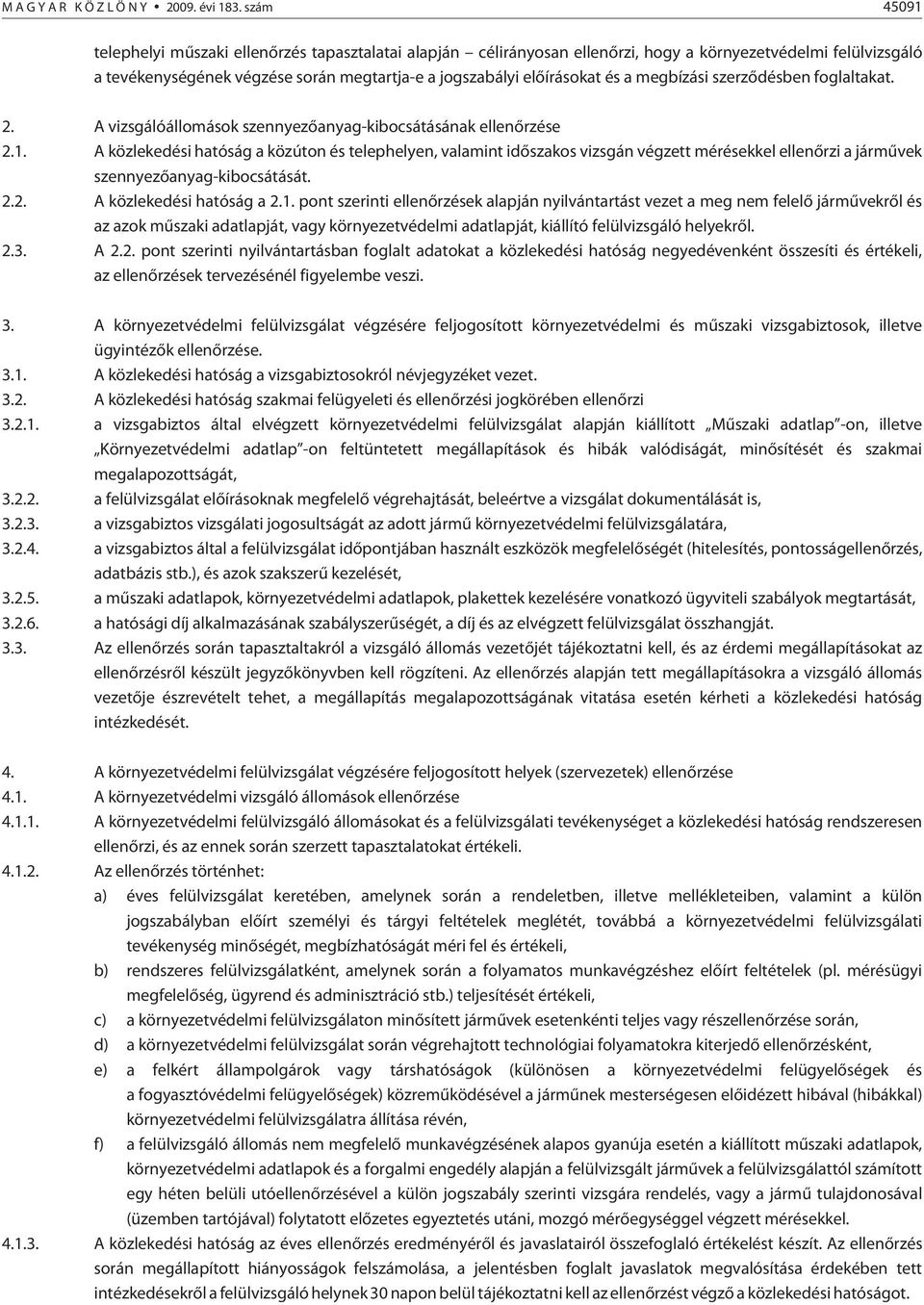 megbízási szerzõdésben foglaltakat. 2. A vizsgálóállomások szennyezõanyag-kibocsátásának ellenõrzése 2.1.