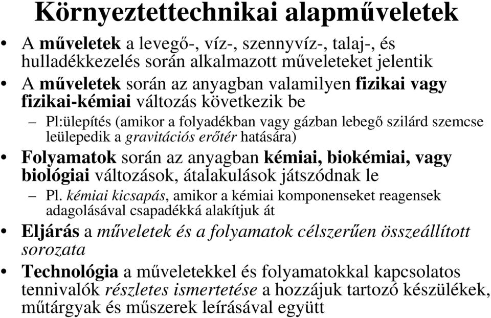 biokémiai, vagy biológiai változások, átalakulások játszódnak le Pl.