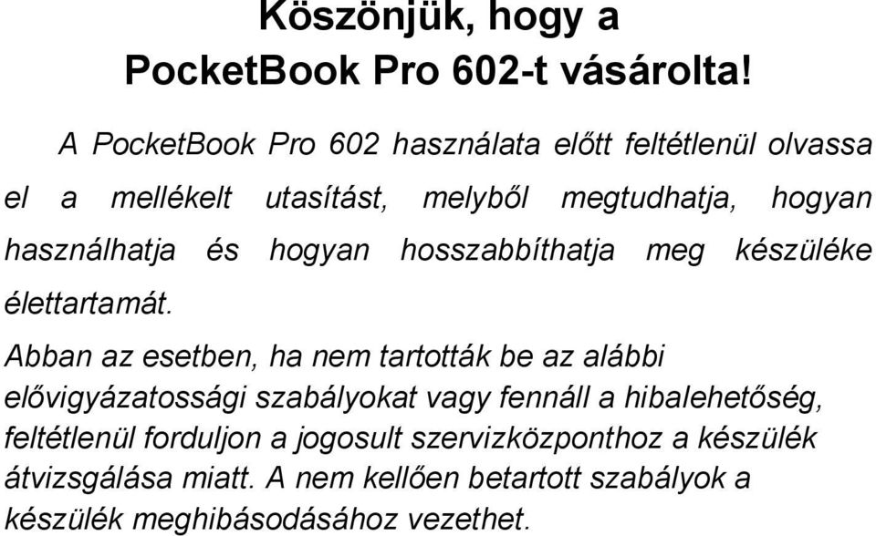 használhatja és hogyan hosszabbíthatja meg készüléke élettartamát.